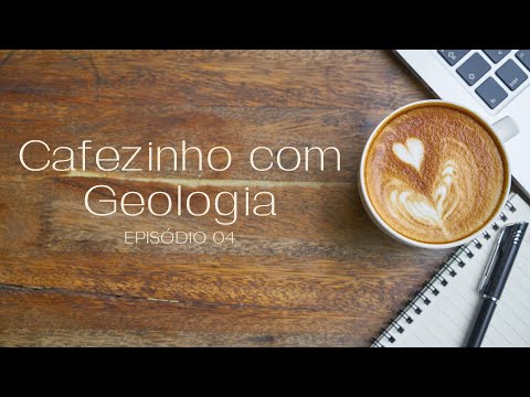 CAFEZINHO COM GEOLOGIA (Episódio 4)