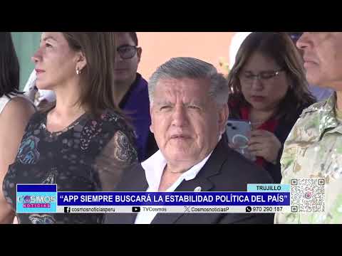 Trujillo: “APP siempre buscará la estabilidad política del país”