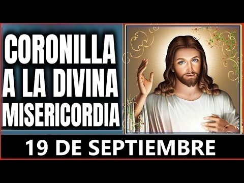 LA CORONILLA DE LA DIVINA MISERICORDIA  Jueves 19 de Septiembre de 2024