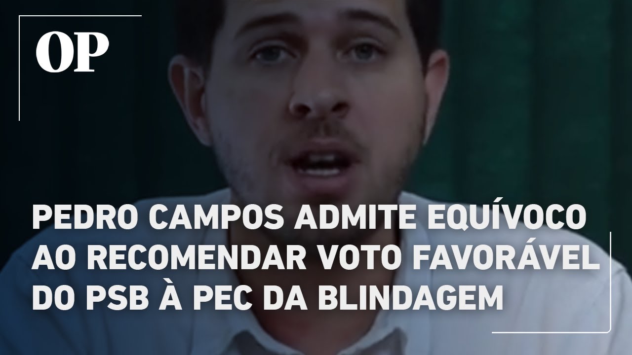 Pedro Campos admite equívoco ao recomendar voto favorável do PSB à PEC da Blindagem