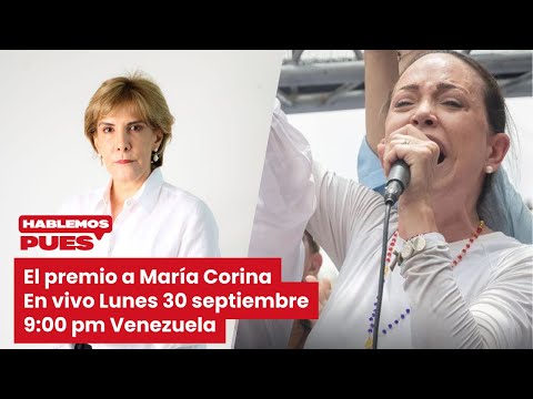 El premio a María Corina Machado y el parecido con Nicaragua En vivo Lunes 30 septiembre 9:00 pm