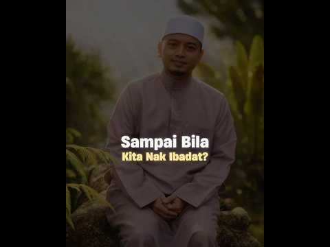 Sampai bila kita nak ibadat? #ustazwadiannuar