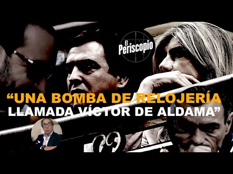 ¡ALDAMA, LA BOMBA DE RELOJERI?A INCONTROLADA PARA UN GOBIERNO EN DESCOMPOSICIO?N!