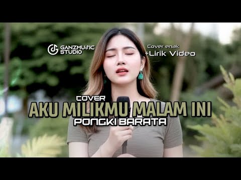 (COVER) AKU MILIKMU MALAM INI - PONGKI BARATA | LIRIK VIDEO | GANZMUSIC