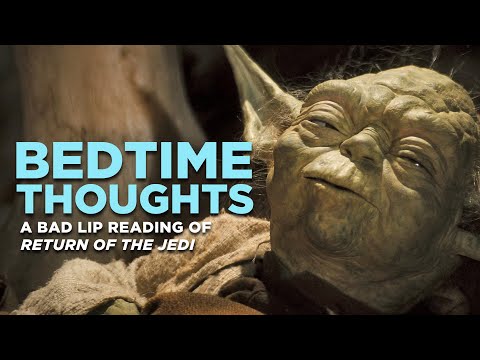 &quot;BEDTIME THOUGHTS&quot; — A Bad Lip Reading of Return of the Jedi
