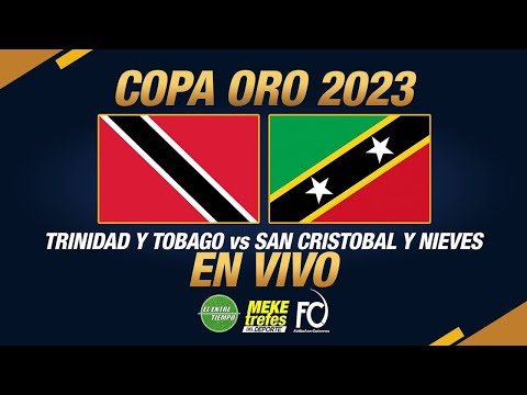 Trinidad & Tobago VS Saint Kitts & Nevis en Vivo | COPA ORO 2023 | SAN CRISTOBAL Y NIEVE
