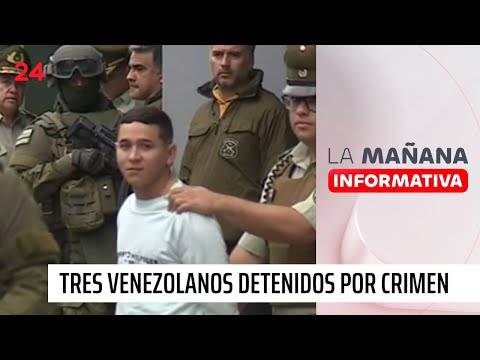 Carabineros muestra a tres venezolanos detenidos por crimen de teniente Emmanuel Sánchez | 24 Horas