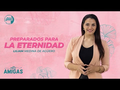 #TV441 Entre amigas Preparados para la eternidad” - Liliam Medina de Agüero