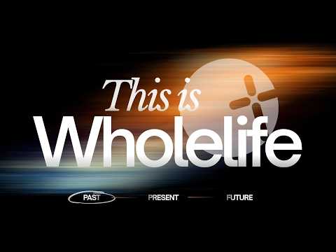 This is WholeLife - 2026