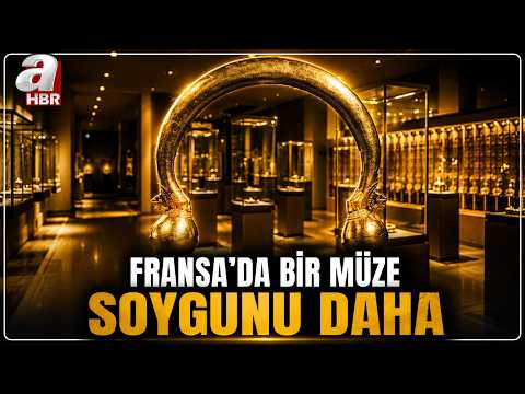 Fransa müze soygunlarına neden engel olamıyor? | A Haber