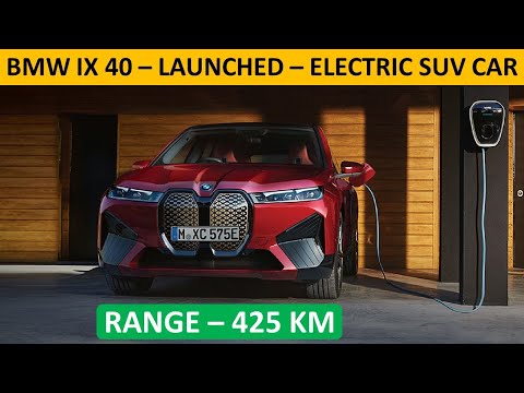 BMW launch First Electric Car - BMW IX 40 - Range 425 KM - Electric cars on review