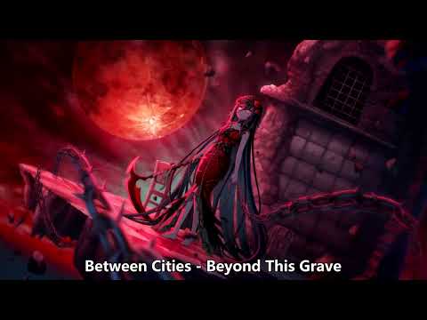 {1423.3} Nightcore (Between Cities) - Beyond This Grave (with lyrics)