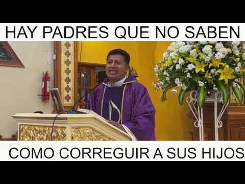 HAY PADRES QUE NO SABEN CORREGUIR A SUS HIJOS