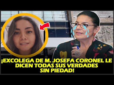 ¡EXCOLEGA DE M. JOSEFA CORONEL LE DICEN TODAS SUS VERDADES SIN PIEDAD!