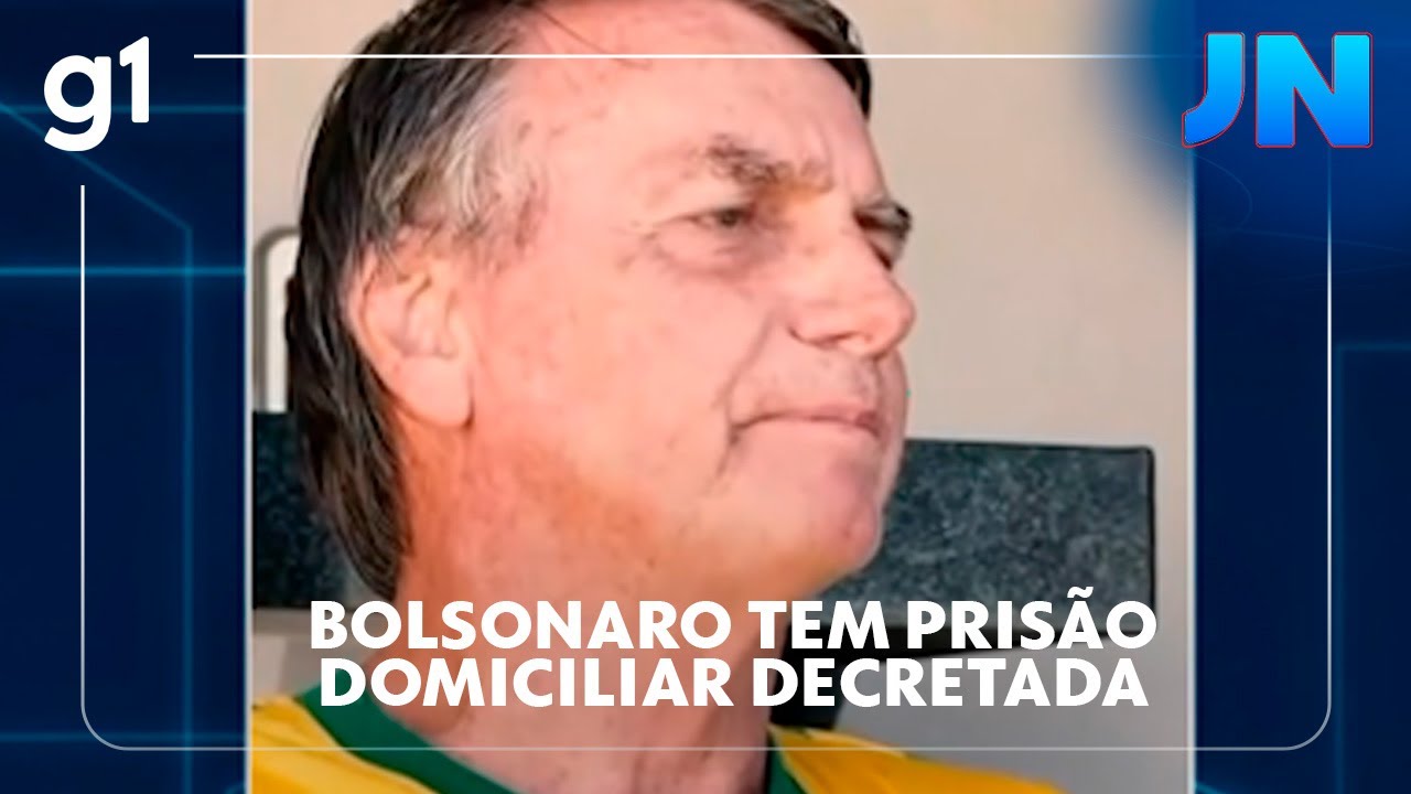 Jornal Nacional Bolsonaro tem prisão domiciliar decretada
