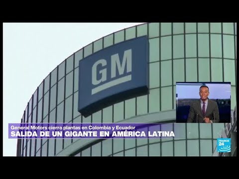 General Motors cierra sus puertas en Ecuador y Colombia • FRANCE 24 Español