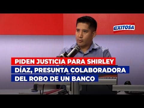 Piden justicia para Shirley Díaz, presunta colaboradora del robo de 550 mil soles de un banco