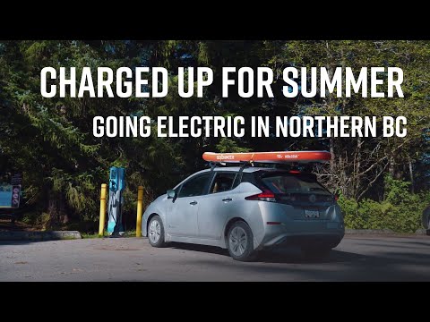 Charged up for Summer - Going Electric in Northern BC