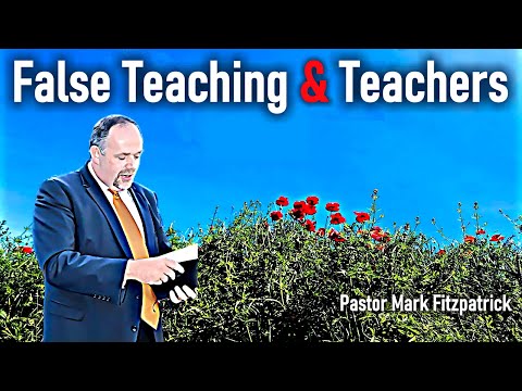 False Teaching & Teachers - Pastor Mark Fitzpatrick Sermon (1 Timothy 1)