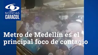 Metro de Medellín está siendo el principal foco de contagio, afirman médicos
