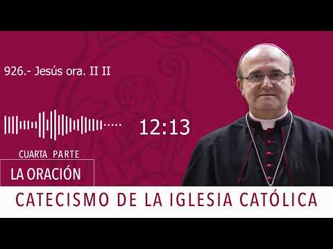 Catecismo 2601-2602. Jesús ora II