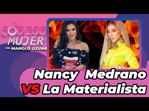CODIGO MUJER -  NANCY MEDRANO Y LA MATERIALISTA A LA TROMPA'