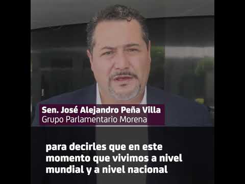 El senador Alejandro Peña Villa, llama a la unidad entre mexicanas y mexicanos ante el COVID-19