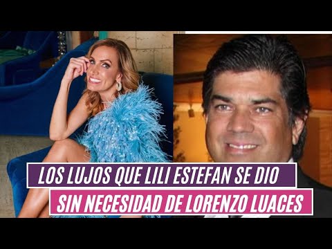 Los lujos  que LILI ESTEFAN se dio sin necesidad de LORENZO LUACES