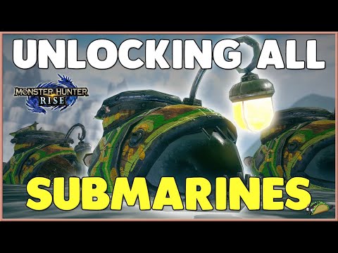 [MH Rise] How to Unlock All of the Submarines in Monster Hunter Rise