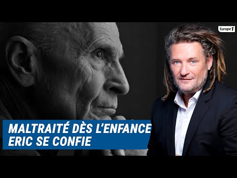 Olivier Delacroix (Libre antenne) - Maltraité dans son enfance, Eric raconte son parcours éprouvant