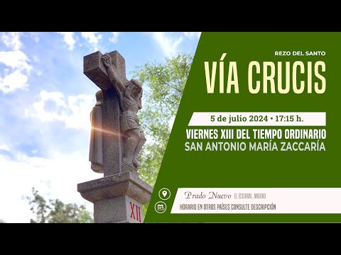 Rezo del VÍA CRUCIS de hoy en DIRECTO desde PRADO NUEVO a las 17:15 h. del Viernes 5 de julio