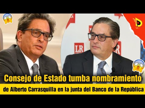 Consejo de Estado tumba nombramiento de Alberto Carrasquilla en la junta del Banco de la República