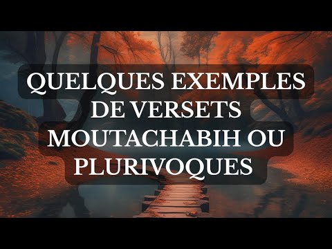 QUELQUES EXEMPLES DE VERSETS MOUTACHABIH OU PLURIVOQUES 