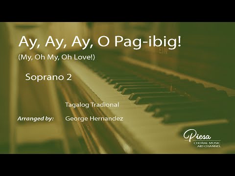 Ay ay ay O Pag-ibig ( Arr. George Hernandez) - Soprano 2