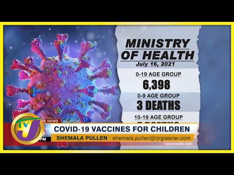 Covid-19 Vaccines for Children | TVJ News - July 21 2021