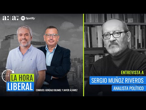 La Hora Liberal - Análisis político con Sergio Muñoz Riveros