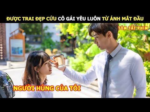 [Review Phim] Được Trai Đẹp Cứu Cô Gái Yêu Luôn Từ Ánh Mắt Đầu | Review Phim Hay