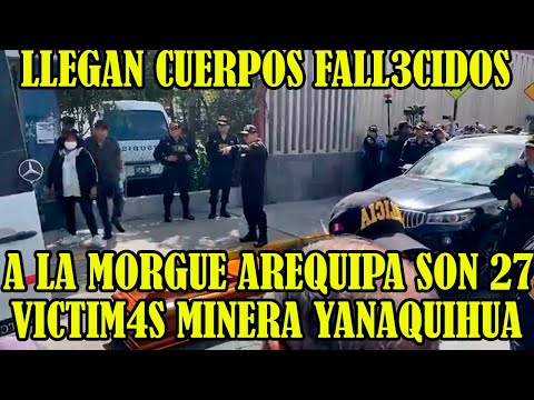 CUERPOS DE MINEROS FALL3CIDOS LLEGAN MORGUE DE AREQUIPA..