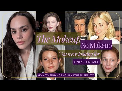 THE MAKEUP NO MAKEUP YOU WERE LOOKING FOR - How To Enhance Your Natural Beauty
