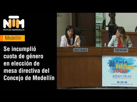 Se incumplió cuota de género en elección de mesa directiva del Concejo de Medellín - Telemedellín