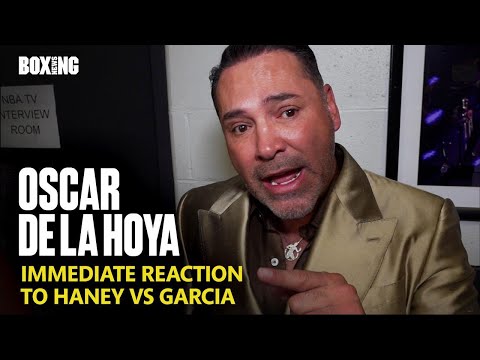 Oscar de la hoya immediate reaction to ryan garcia win vs devin haney
