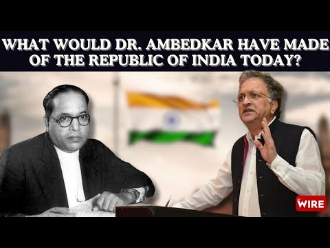 What Would Dr. Ambedkar Have Made of the Republic of India Today?