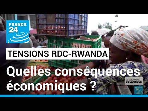 Tensions entre la RDC et le Rwanda : quelles conséquences économiques sur la population ?