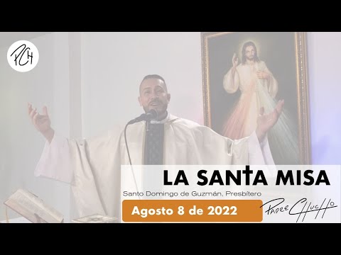 Padre Chucho - La Santa Misa (lunes 8 de agosto)