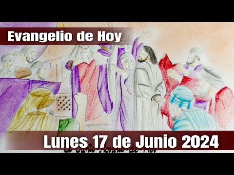 Evangelio de Hoy Lunes 17 de Junio 2024 - El Santo Rosario de Hoy