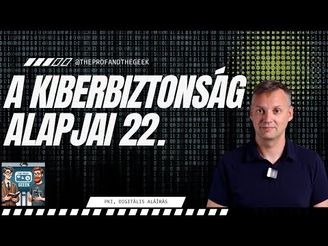 A kiberbiztonság alapjai 22.: PKI, digitális aláírás