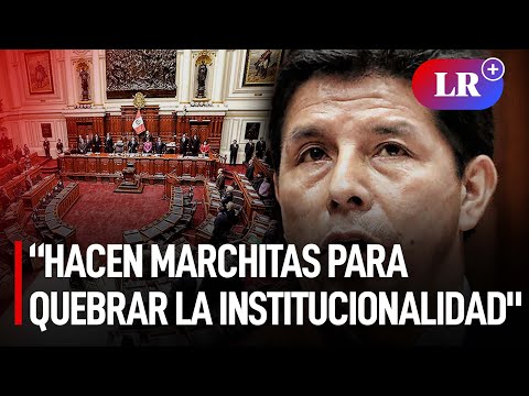 Castillo: Algunos congresistas limeños hacen sus marchitas para quebrar la institucionalidad | #LR