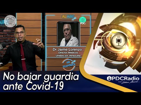 No bajar la guardia ante el Covid-19 (Parte 3) - Entrevista PDC Radio