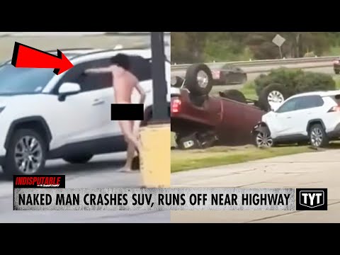 Naked Man Crashes SUV Into Truck, Skips Away Like Nothing Happened