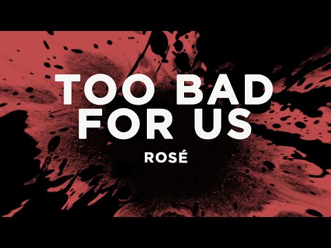 ROSÉ - too bad for us (Lyrics)